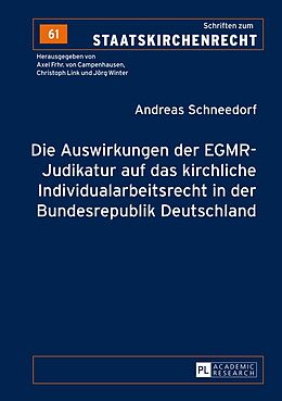 Fester Einband Die Auswirkungen der EGMR-Judikatur auf das kirchliche Individualarbeitsrecht in der Bundesrepublik Deutschland von Andreas Schneedorf
