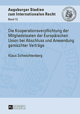 Fester Einband Die Kooperationsverpflichtung der Mitgliedstaaten der Europäischen Union bei Abschluss und Anwendung gemischter Verträge von Klaus Schwichtenberg