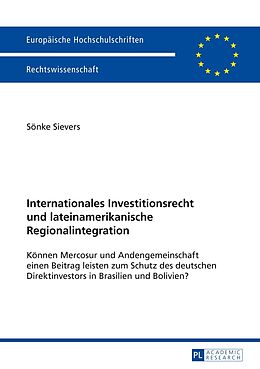 Kartonierter Einband Internationales Investitionsrecht und lateinamerikanische Regionalintegration von Sönke Sievers