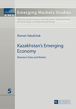 Livre Relié Kazakhstan s Emerging Economy de Roman Vakulchuk