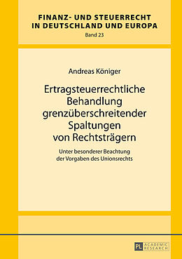 Fester Einband Ertragsteuerrechtliche Behandlung grenzüberschreitender Spaltungen von Rechtsträgern von Andreas Königer