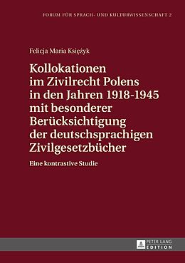 Fester Einband Kollokationen im Zivilrecht Polens in den Jahren 19181945 mit besonderer Berücksichtigung der deutschsprachigen Zivilgesetzbücher von Felicja Ksiezyk