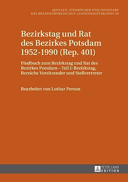 Fester Einband Bezirkstag und Rat des Bezirkes Potsdam 19521990 (Rep. 401) von Klaus Neitmann