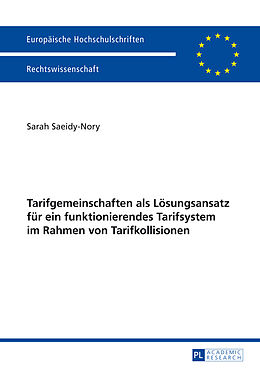 Kartonierter Einband Tarifgemeinschaften als Lösungsansatz für ein funktionierendes Tarifsystem im Rahmen von Tarifkollisionen von Sarah Saeidy-Nory