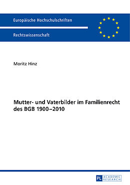 Kartonierter Einband Mutter- und Vaterbilder im Familienrecht des BGB 19002010 von Moritz Hinz