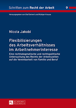 Fester Einband Flexibilisierungen des Arbeitsverhältnisses im Arbeitnehmerinteresse von Nicola Jakobi