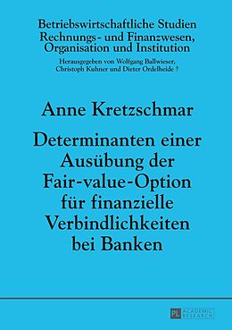 Fester Einband Determinanten einer Ausübung der Fair-value-Option für finanzielle Verbindlichkeiten bei Banken von Anne Kretzschmar