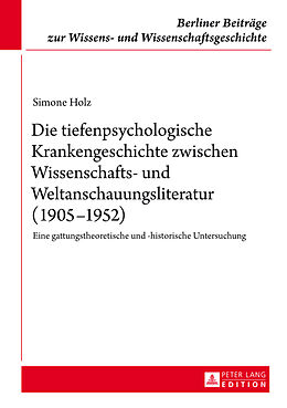 Fester Einband Die tiefenpsychologische Krankengeschichte zwischen Wissenschafts- und Weltanschauungsliteratur (19051952) von Simone Holz