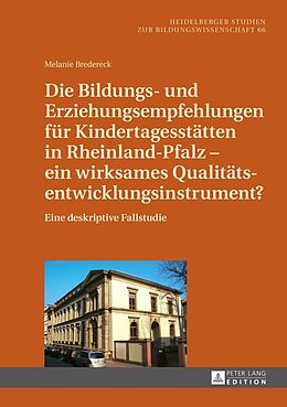 Fester Einband Die Bildungs- und Erziehungsempfehlungen für Kindertagesstätten in Rheinland-Pfalz  ein wirksames Qualitätsentwicklungsinstrument? von Melanie Bredereck
