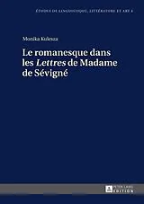 Fester Einband Le romanesque dans les "Lettres" de Madame de Sévigné von Monika Kulesza