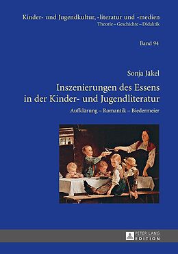 Fester Einband Inszenierungen des Essens in der Kinder- und Jugendliteratur von Sonja Jäkel