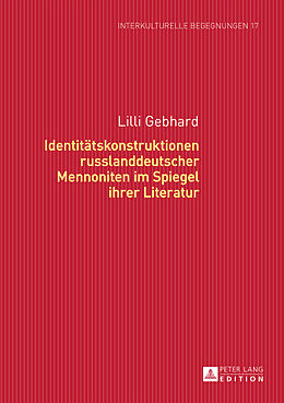 Fester Einband Identitätskonstruktionen russlanddeutscher Mennoniten im Spiegel ihrer Literatur von Lilli Gebhard