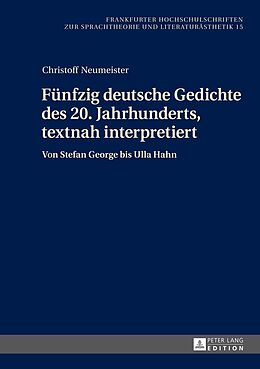 Fester Einband Fünfzig deutsche Gedichte des 20. Jahrhunderts, textnah interpretiert von Christoff Neumeister