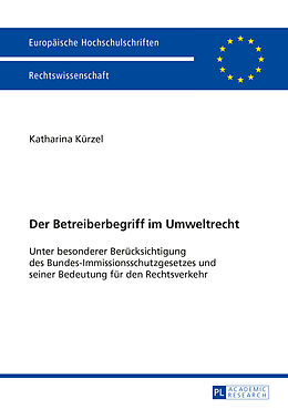 Kartonierter Einband Der Betreiberbegriff im Umweltrecht von Katharina Kürzel