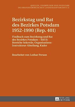 Fester Einband Bezirkstag und Rat des Bezirkes Potsdam 19521990 (Rep. 401) von Klaus Neitmann