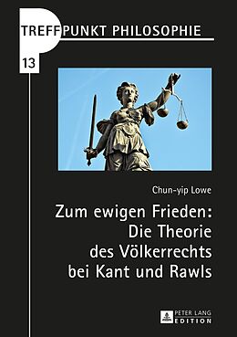 Fester Einband Zum ewigen Frieden: Die Theorie des Völkerrechts bei Kant und Rawls von Chun Yip Lowe