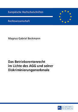 Kartonierter Einband Das Betriebsrentenrecht im Lichte des AGG und seiner Diskriminierungsmerkmale von Magnus Gabriel Beckmann