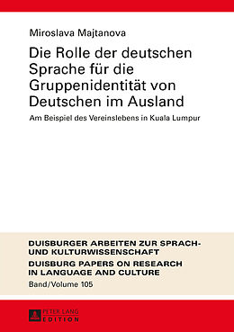 Fester Einband Die Rolle der deutschen Sprache für die Gruppenidentität von Deutschen im Ausland von Miroslava Majtanova