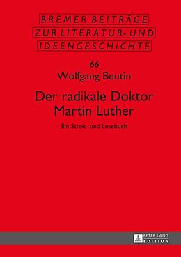 Fester Einband Der radikale Doktor Martin Luther von Wolfgang Beutin