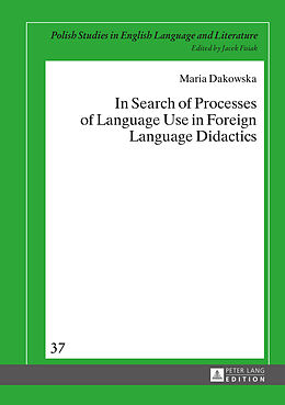 Fester Einband In Search of Processes of Language Use in Foreign Language Didactics von Maria Dakowska