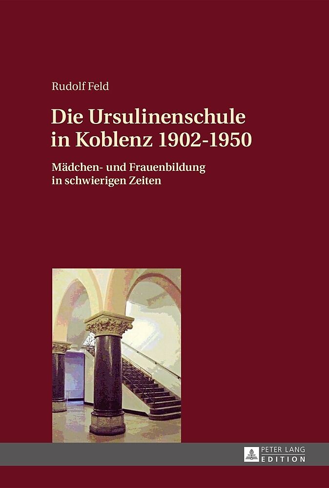 Die Ursulinenschule in Koblenz 19021950