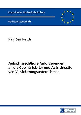 Kartonierter Einband Aufsichtsrechtliche Anforderungen an die Geschäftsleiter und Aufsichtsräte von Versicherungsunternehmen von Hans-Gerd Hersch