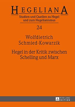 Fester Einband Hegel in der Kritik zwischen Schelling und Marx von Wolfdietrich Schmied-Kowarzik