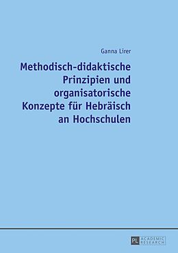 Kartonierter Einband Methodisch-didaktische Prinzipien und organisatorische Konzepte für Hebräisch an Hochschulen von Ganna Lirer