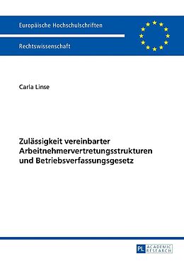 Kartonierter Einband Zulässigkeit vereinbarter Arbeitnehmervertretungsstrukturen und Betriebsverfassungsgesetz von Carla Linse