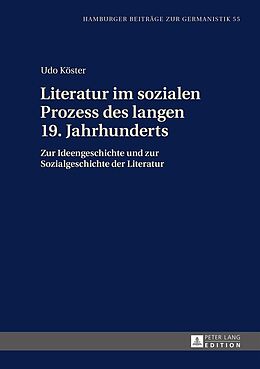 Fester Einband Literatur im sozialen Prozess des langen 19. Jahrhunderts von Udo Köster