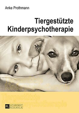 Kartonierter Einband Tiergestützte Kinderpsychotherapie von Anke Prothmann