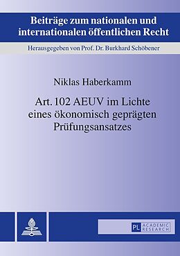 Fester Einband Art. 102 AEUV im Lichte eines ökonomisch geprägten Prüfungsansatzes von Niklas Haberkamm