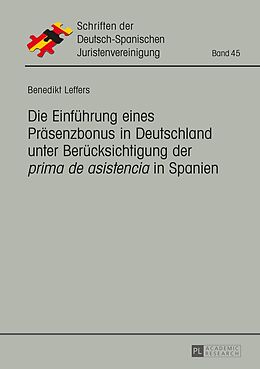 Fester Einband Die Einführung eines Präsenzbonus in Deutschland unter Berücksichtigung der «prima de asistencia» in Spanien von Benedikt Leffers