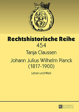Fester Einband Johann Julius Wilhelm Planck (18171900) von Tanja Claussen