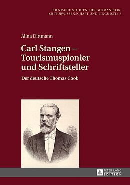 Fester Einband Carl Stangen  Tourismuspionier und Schriftsteller von Alina Dittmann