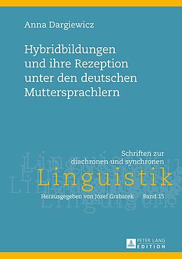 Fester Einband Hybridbildungen und ihre Rezeption unter den deutschen Muttersprachlern von Anna Dargiewicz