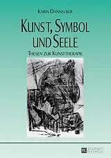 Kartonierter Einband Kunst, Symbol und Seele von Karin Dannecker, Karin Dannecker, Karin Dannecker