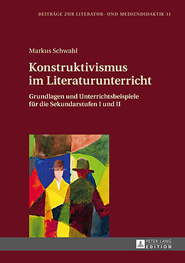 Fester Einband Konstruktivismus im Literaturunterricht von Markus Schwahl