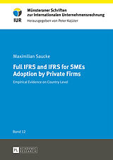 Livre Relié Full IFRS and IFRS for SMEs Adoption by Private Firms de Maximilian Saucke