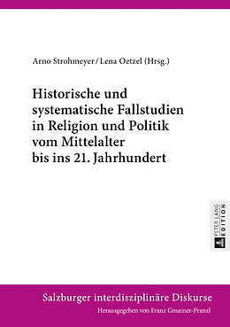 Fester Einband Historische und systematische Fallstudien in Religion und Politik vom Mittelalter bis ins 21. Jahrhundert von 