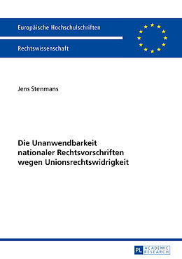 Kartonierter Einband Die Unanwendbarkeit nationaler Rechtsvorschriften wegen Unionsrechtswidrigkeit von Jens Stenmans