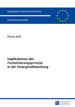 Kartonierter Einband Implikationen des Formalisierungsprinzips in der Zwangsvollstreckung von Florian Stoll