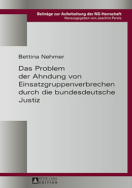Fester Einband Das Problem der Ahndung von Einsatzgruppenverbrechen durch die bundesdeutsche Justiz von Bettina Nehmer