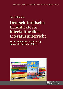 Fester Einband Deutsch-türkische Erzähltexte im interkulturellen Literaturunterricht von Inga Pohlmeier