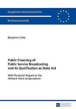 Kartonierter Einband Public Financing of Public Service Broadcasting and its Qualification as State Aid von Benjamin Linke