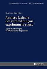 Kartonierter Einband Analyse lexicale des verbes français exprimant la cause von Katarzyna Gabrysiak, Marten Hinrichsen