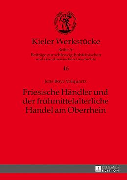 Fester Einband Friesische Händler und der frühmittelalterliche Handel am Oberrhein von Jens Boye Volquartz