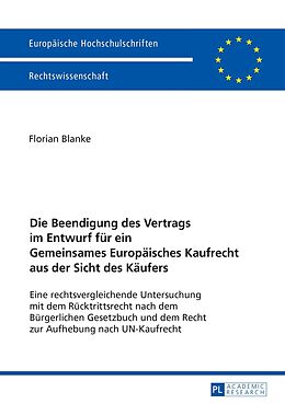 Fester Einband Die Beendigung des Vertrags im Entwurf für ein Gemeinsames Europäisches Kaufrecht aus der Sicht des Käufers von Florian Blanke