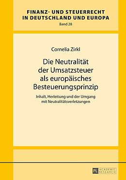 Fester Einband Die Neutralität der Umsatzsteuer als europäisches Besteuerungsprinzip von Cornelia Zirkl