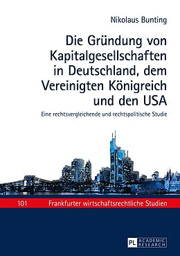 Fester Einband Die Gründung von Kapitalgesellschaften in Deutschland, dem Vereinigten Königreich und den USA von Nikolaus Bunting